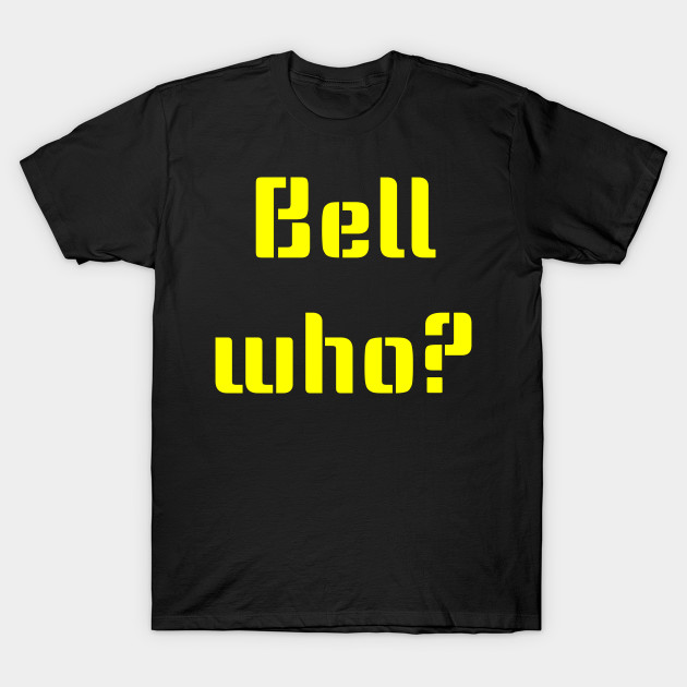 Bell Who?